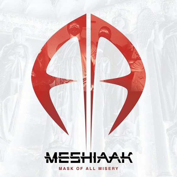 MESHIAAK / MASK OF ALL MISERY