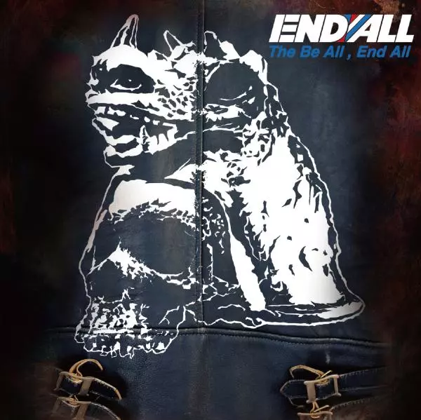 END ALL / エンド・オール / The Be All, End All / ザ・ビー・オール、エンド・オール