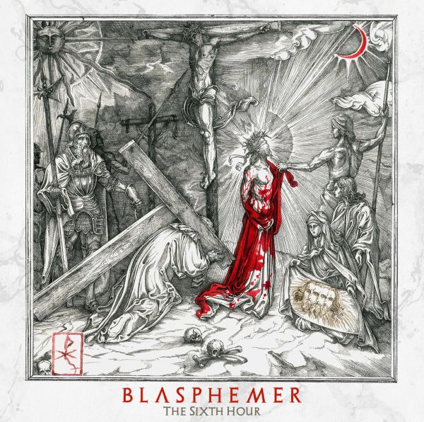 BLASPHEMER / THE SIXTH HOUR