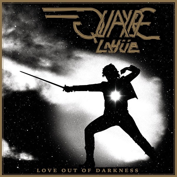 QUAYDE LAHUE / LOVE OUT OF DARKNESS