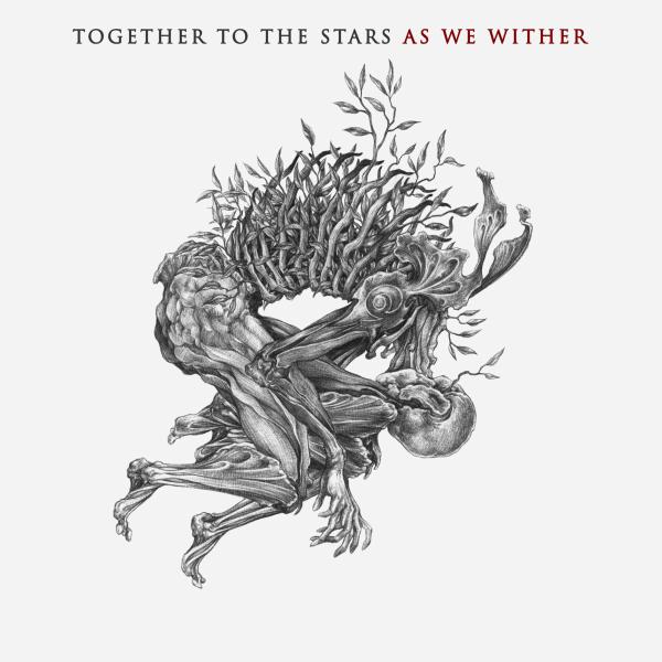 TOGETHER TO THE STARS / AS WE WITHER