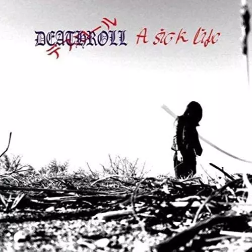 DEATHROLL / デスロール / A SICK LIFE / ア・シック・ライフ