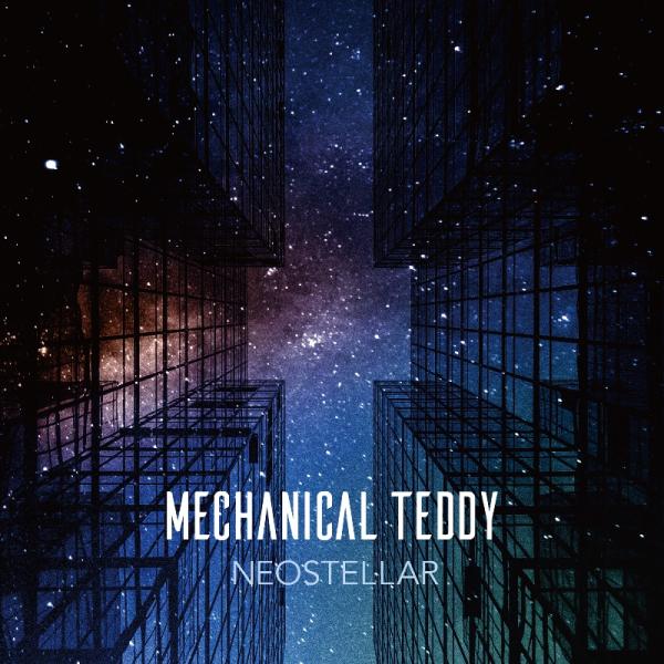 MECHANICAL TEDDY / メカニカル・テディ / NEOSTELLAR / ネオステラ
