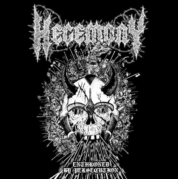 HEGEMONY / ENTHRONED BY PERSECUTION