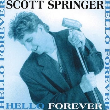 SCOTT SPRINGER / HELLO FOREVER <2020 REISSUE>