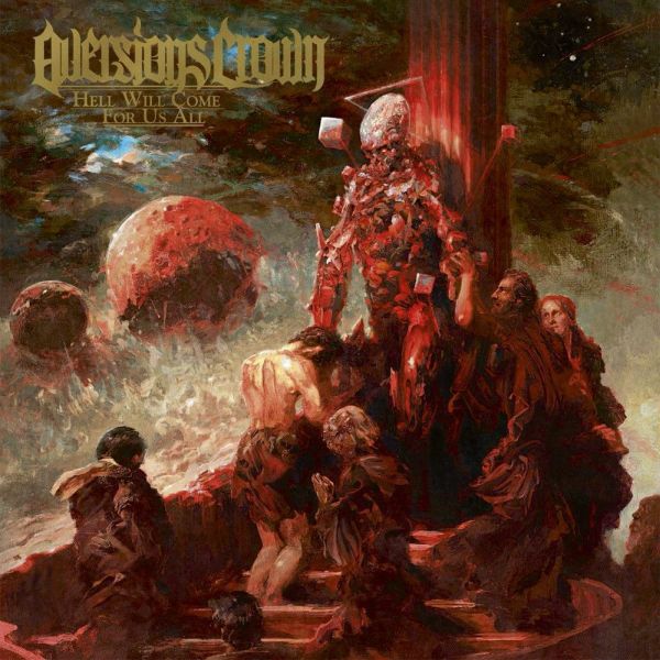 AVERSIONS CROWN / HELL WILL COME FOR US ALL