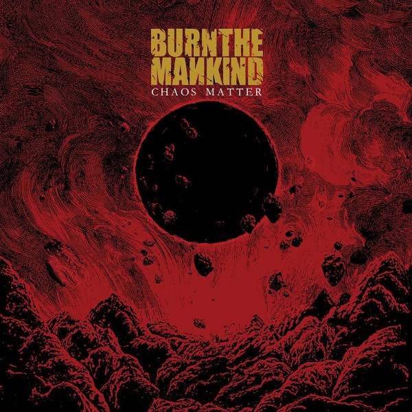 BURN THE MANKIND / CHAOS MATTER EP