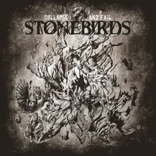 STONEBIRDS / COLLAPSE AND FAIL