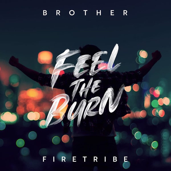 BROTHER FIRETRIBE / ブラザー・ファイアートライブ / FEEL THE BURN