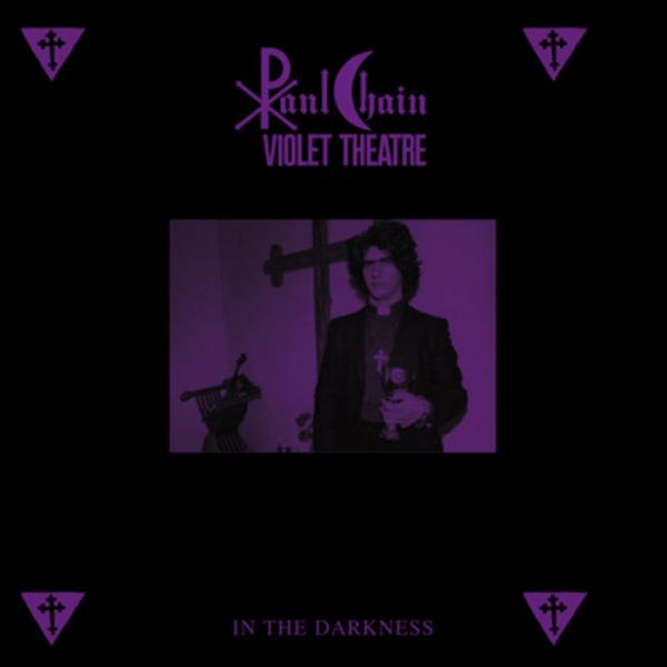 PAUL CHAIN VIOLET THEATRE / IN THE DARKNESS