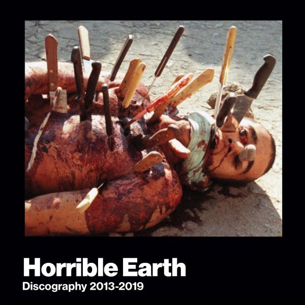 HORRIBLE EARTH / DISCOGRAPHY 2013 - 2019