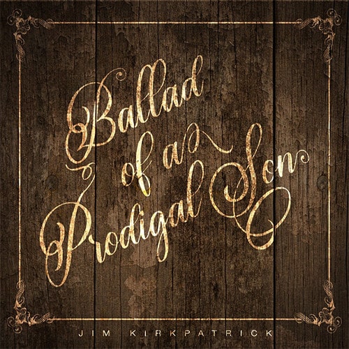 JIM KIRKPATRICK / BALLAD OF A PRODIGAL SON