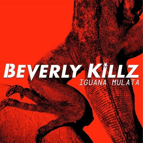 BEVERLY KILLZ / IGUANA MULATA