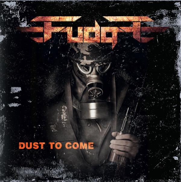 FUDGE(METAL) / DUST TO COME