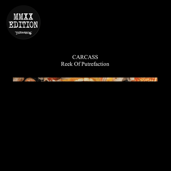 CARCASS / カーカス / REEK OF PUTREFACTION(MMXX EDITION)
