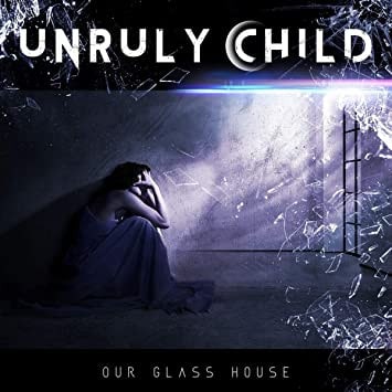 OUR GLASS HOUSE /UNRULY CHILD/アンルーリー・チャイルド｜HARDROCK