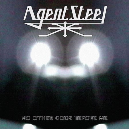 AGENT STEEL / エイジェント・スティール / NO OTHER GODZ BEFORE ME