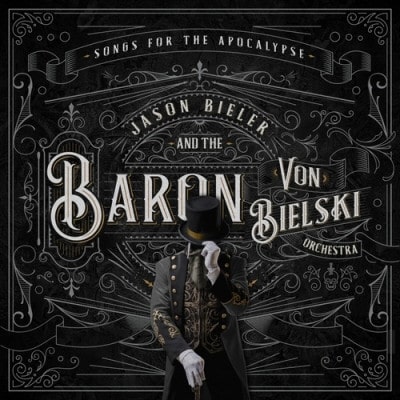 JASON BIELER AND THE BARON VON BIELSKI ORCHESTRA  / SONGS FOR THE APOCALYPSE