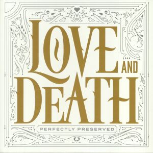 LOVE AND DEATH / PERFECTLY PRESERVED