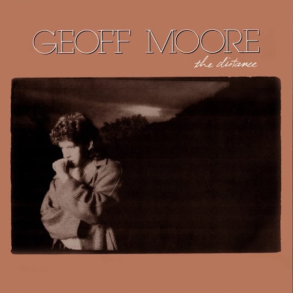 GEOFF MOORE / THE DISTANCE