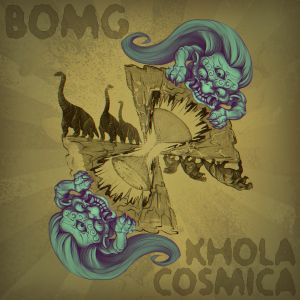KHOLA COSMICA / BOMG / コーラ・コズミカ / ボムグ / KHOLA COSMICA / BOMG / コーラ・コズミカ/ボムグ