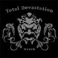 TOTAL DEVASTATION / トータル・デヴァステーション / WRECK