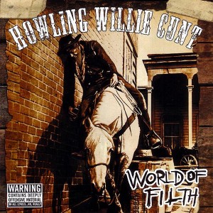 HOWLING WILLIE / ハウリング・ウィリー / WORLD OF FILTH