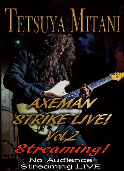 TETSUYA MITANI / 三谷哲也 / AXEMAN STRIKE LIVE! Vol.2 Streaming! No Audience Streaming LIVE / アックスマン・ストライク・ライブVol.2 ストリーミング!ノー・オーディエンス・ストリミーング・ライブ<BD-R>