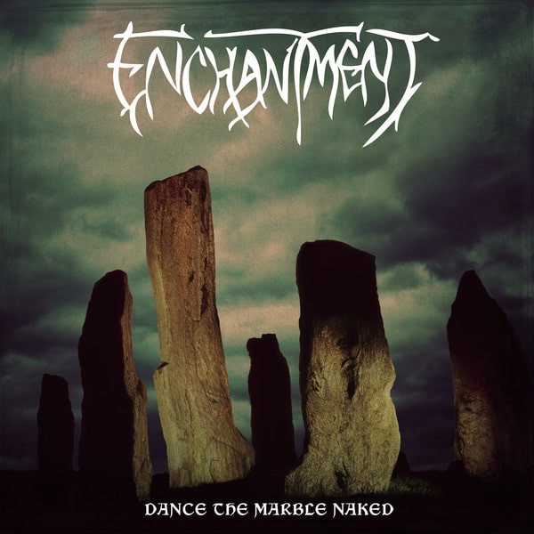ENCHANTMENT (from UK) / DANCE THE MARBLE NAKED + A TEAR FOR YOUNG ELOQUENCE