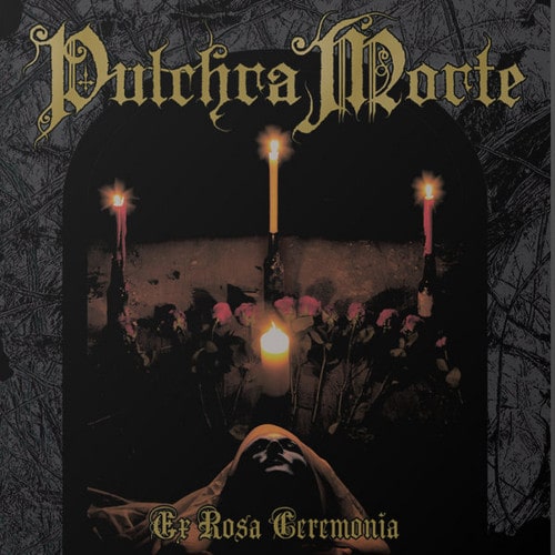 PULCHRA MORTE / EX ROSA CEREMONIA 