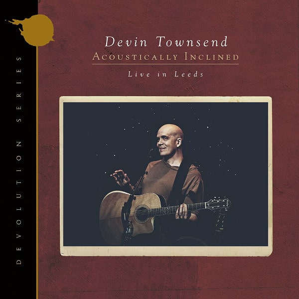DEVIN TOWNSEND / デヴィン・タウンゼンド / DEVOLUTION SERIES #1 - ACOUSTICALLY INCLINED, LIVE IN LEEDS