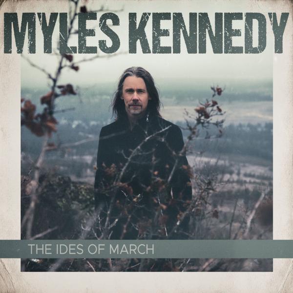 MYLES KENNEDY / マイルス・ケネディ / THE IDES OF MARCH / ジ・アイズ・オブ・マーチ