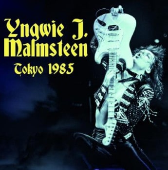 YNGWIE MALMSTEEN / イングヴェイ・マルムスティーン / TOKYO 1985 / トウキョウ・1985<直輸入盤国内仕様>