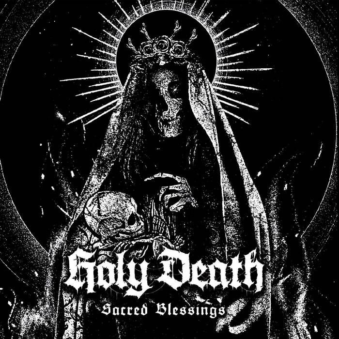 HOLY DEATH(from USA) / SACRED BLESSINGS 