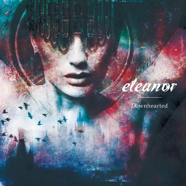 ELEANOR (from Japan) / エレノア / DOWNHEARTED / ダウンハーテッド