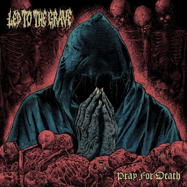 LED TO THE GRAVE / PRAY FOR DEATH