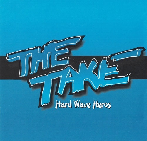 THE TAKE(from USA) / HARD WAVE HEROES