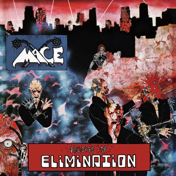 MACE(from US/THRASH) / PROCESS OF ELIMINATION
