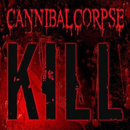 CANNIBAL CORPSE / カンニバル・コープス / KILL / キル