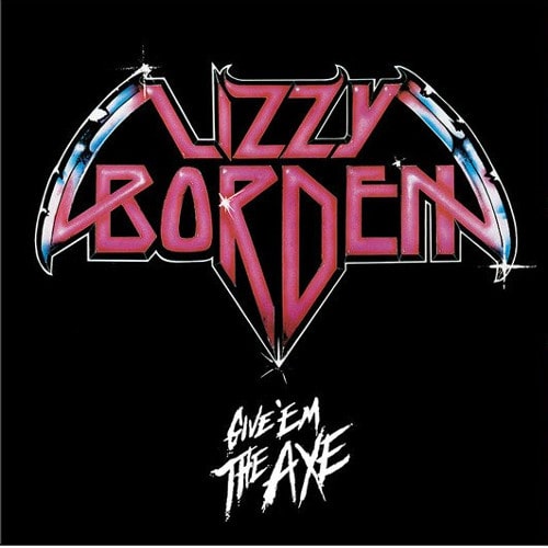 LIZZY BORDEN / リジー・ボーデン / GIVE EM THE AXE