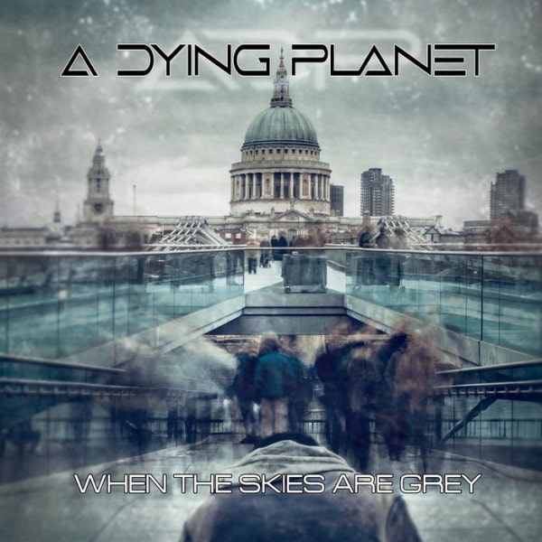 DYING PLANET / WHEN THE SKIES ARE GREY