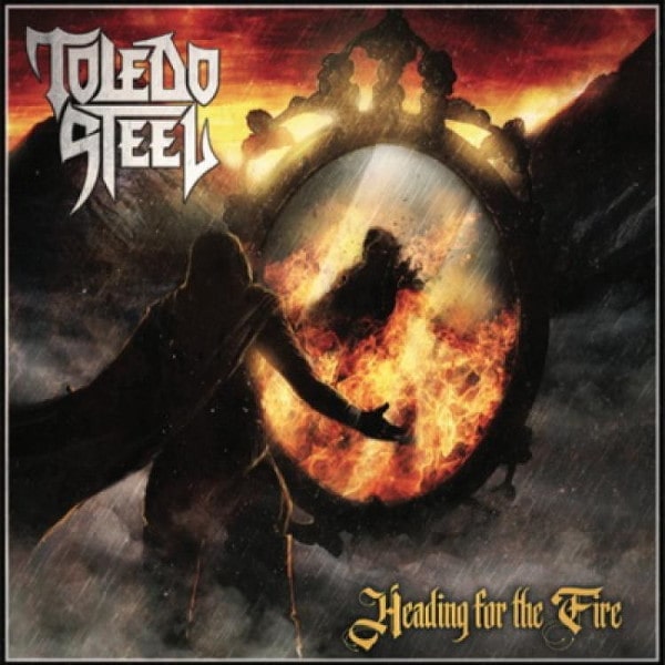 TOLEDO STEEL / HEADING FOR THE FIRE