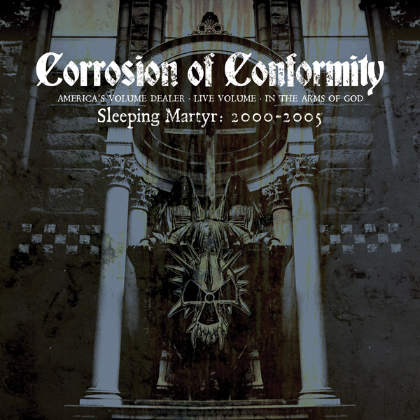 CORROSION OF CONFORMITY / コロージョン・オブ・コンフォーミティ / SLEEPING MARTYR 2000-2005