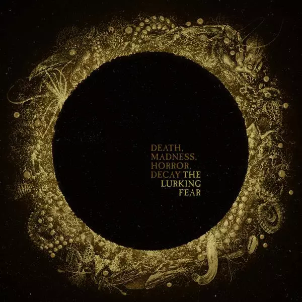 THE LURKING FEAR / ザ・ラーキング・フィア / DEATH, MADNESS, HORROR, DECAY