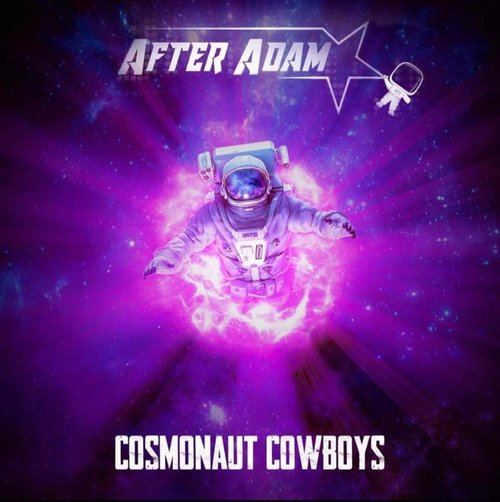 AFTER ADAM / COSMONAUT COWBOYS