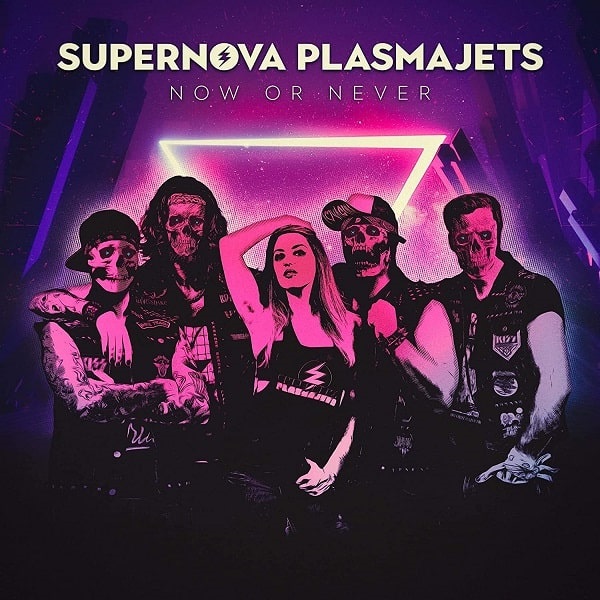 SUPERNOVA PLASMAJETS / スーパーノヴァ・プラズマジェッツ / Now Or Never / ナウ・オア・ネヴァー