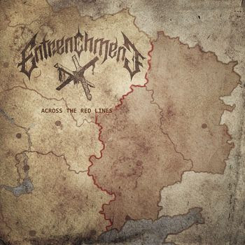 ENTRENCHMENT / ACROSS THE RED LINES