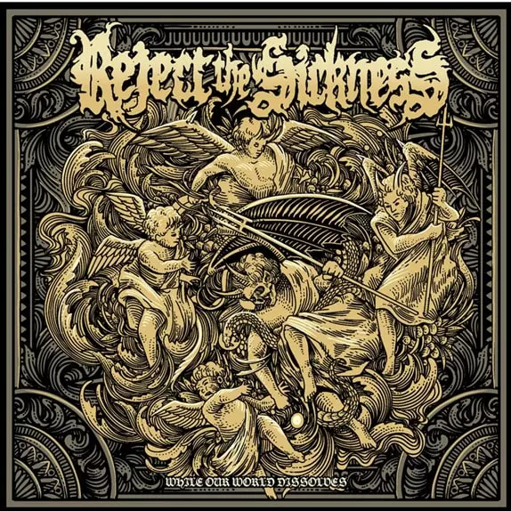 REJECT THE SICKNESS / リジェクト・ザ・シックネス / WHILE OUR WORLD DISSOLVES / ホワイル・アワ・ワールド・ディゾルヴス<直輸入盤国内仕様>