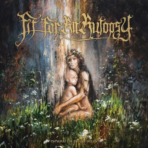 FIT FOR AN AUTOPSY / OH WHAT THE FUTURE HOLDS
