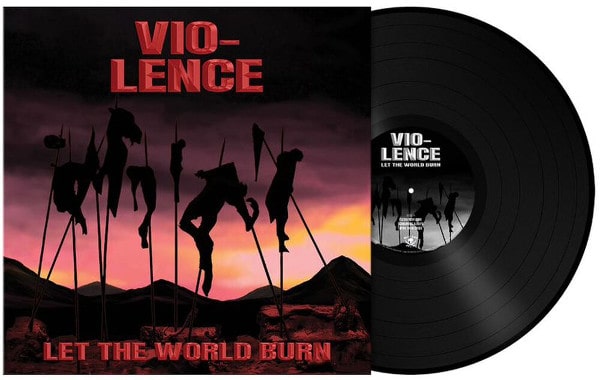VIO-LENCE / ヴァイオレンス / LET THE WORLD BURN